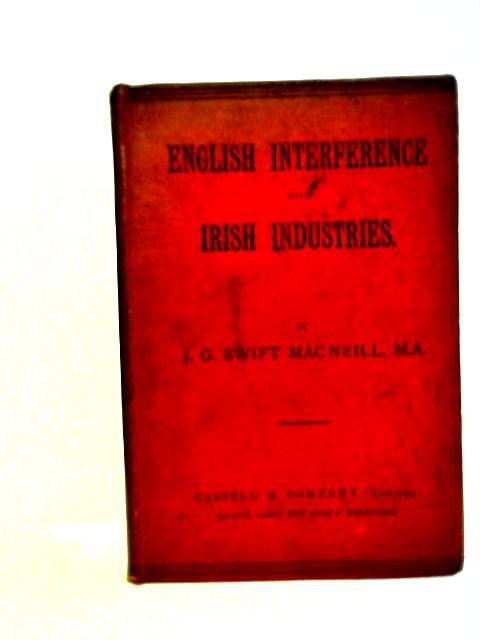 English Interference with Irish Industries von J G Swift MacNeill