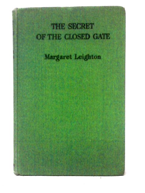 The Secret Of The Closed Gate By Margaret Leighton