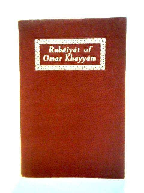 Rubaiyat of Omar Khayyam By Edward Fitzgerald Trans.