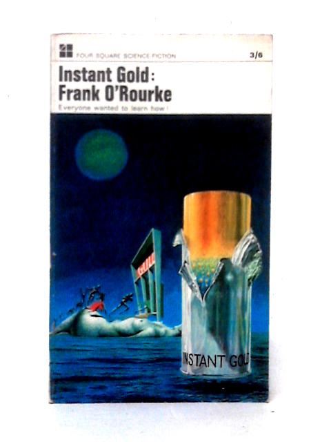 Instant Gold By Frank O'Rourke
