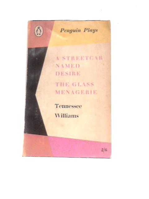 A Streetcar Named Desire; The Glass Menagerie: Penguin Plays PL23 By Tennessee Williams