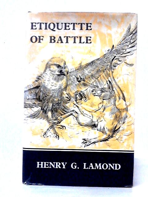 Etiquette of Battle By Henry G. Lamond