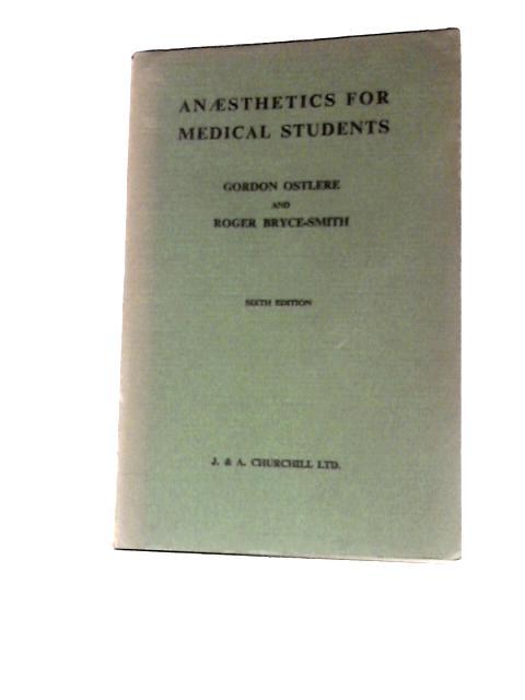 Anaesthetics for Medical Students By Gordon Ostlere