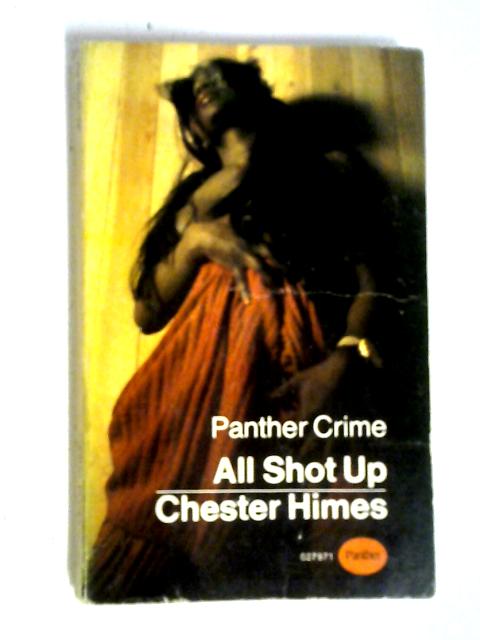 All Shot Up (Panther Crime) By Chester Himes