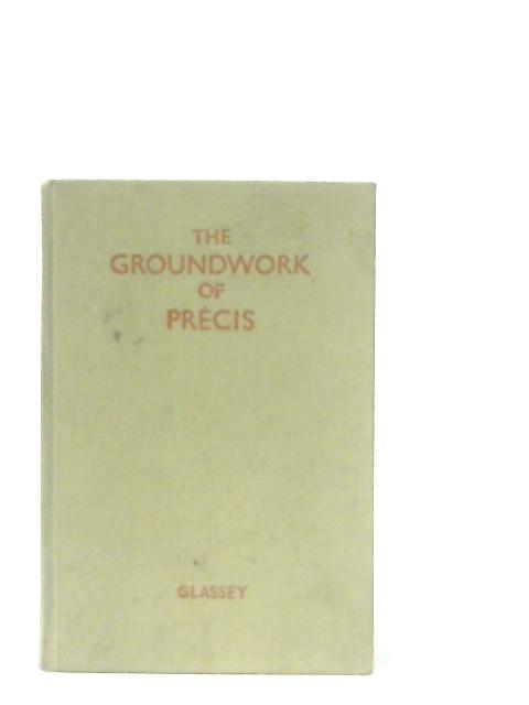 Groundwork of Precis By Stanley C. Glassey