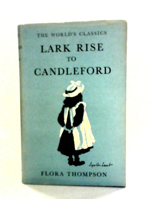 Lark Rise to Candleford By Flora Thompson