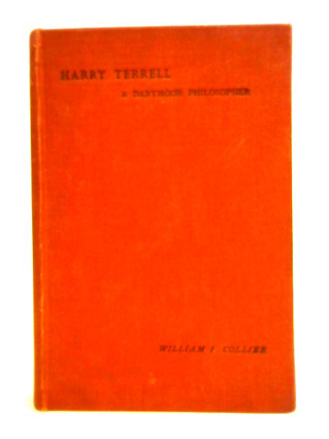 Harry Terrell. A Dartmoor Philosopher. A Memoir By William Frederick Collier