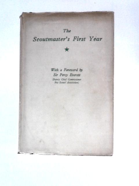 The Scoutmaster's First Year von Sir Percy Everett