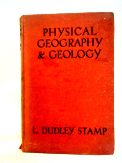 Physical Geography and Geology By L. Dudley Stamp