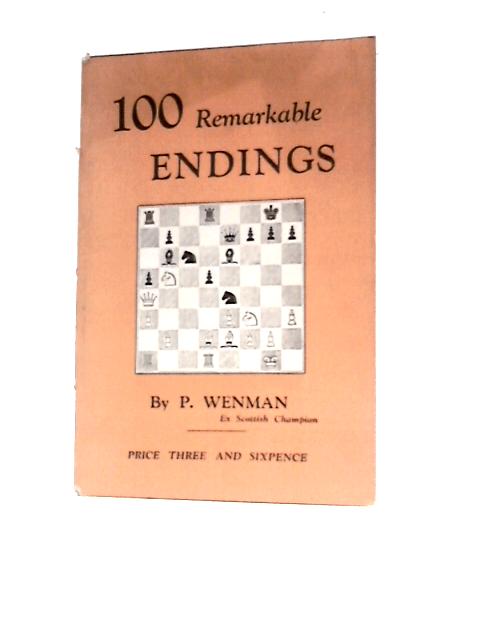 One Hundred Remarkable Endings By Percy Wenman