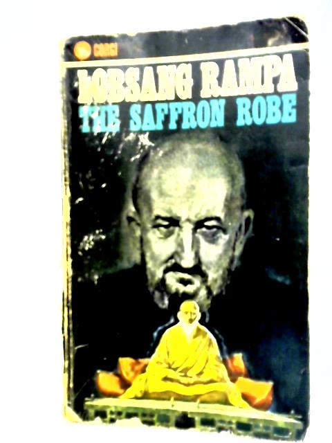 The Saffron Robe von T. Lobsang Rampa