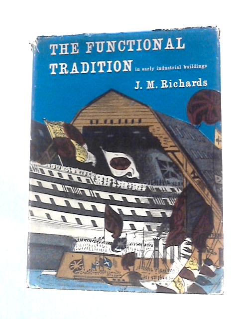 The Functional Tradition in Early Industrial Buildings By J.M.Richards