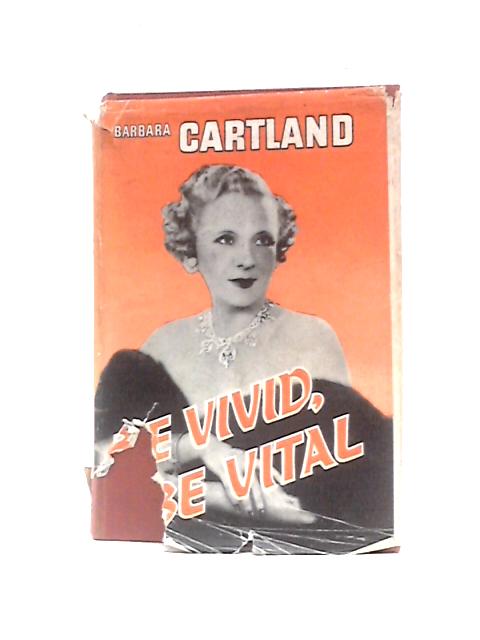 Be Vivid, Be Vital By Barbara Cartland