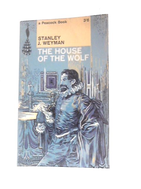 The House Of The Wolf By Stanley J.Weyman