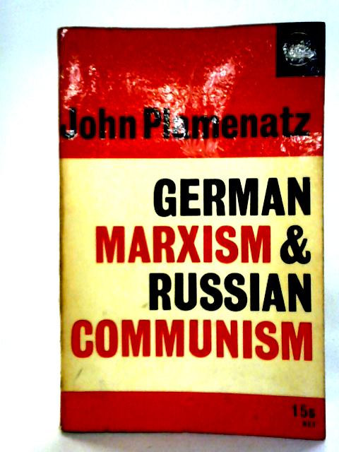 German Marxism & Russian Communism By John Plamenatz