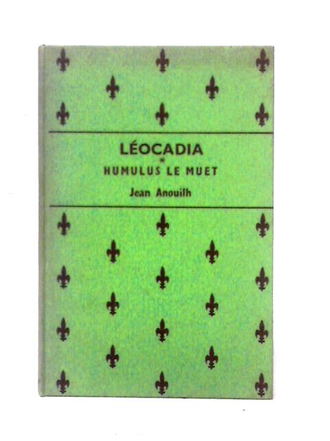 Leocadia with Humulus le Muet von Jean Anouilh