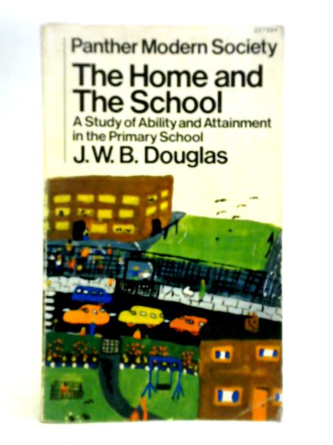 The Home and the School By J. W. B. Douglas
