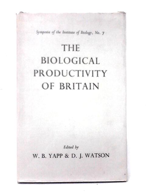 The Biological Productivity of Britain - Symposia of the Institute of Biology No.7 von Donald John Watson