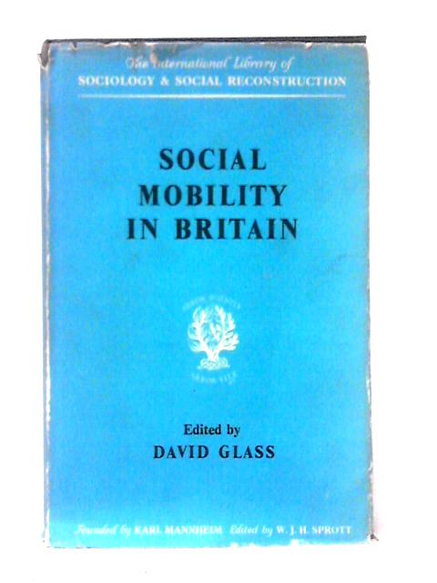 Social Mobility in Britain von David Glass (ed)