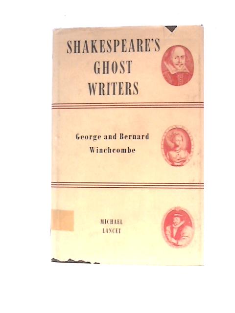 Shakespeare's Ghost Writers By George & Bernard Winchcombe