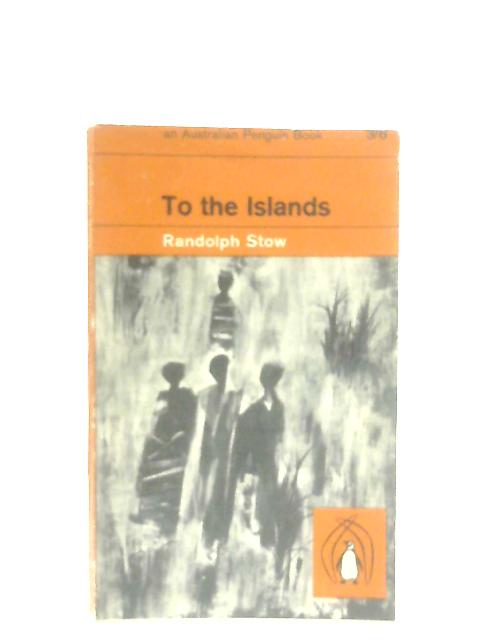 To the Islands By Stow Randolph