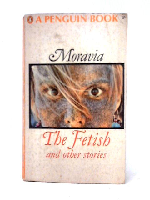 The Fetish, and Other Stories (Penguin Books No. 2721) By Alberto Moravia