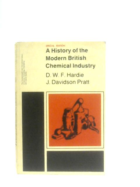 History of the Modern British Chemical Industry By D. W. F. Hardie