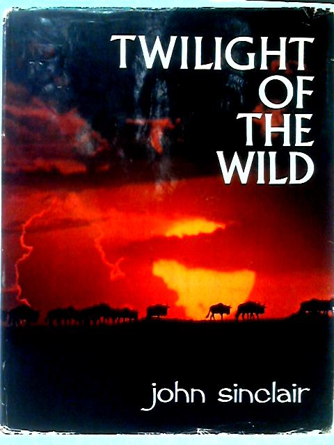 Twilight to the Wild By John Sinclair