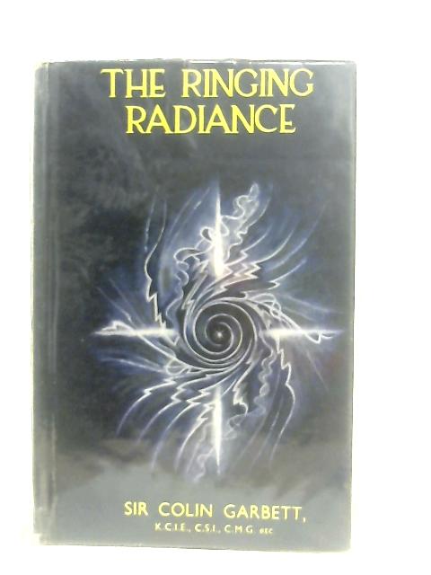 The Ringing Radiance By Sir Colin Garbett