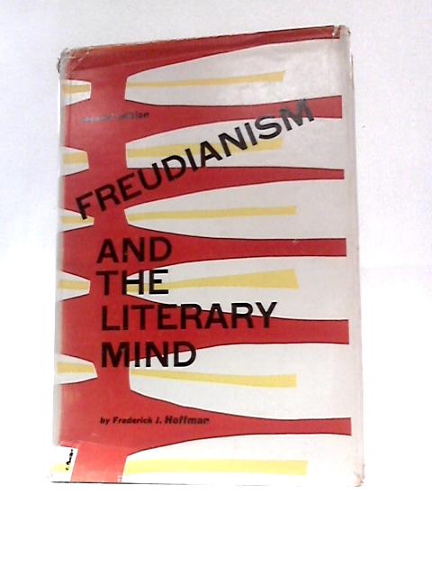 Freudianism and the Literary Mind By Frederick John Hoffman