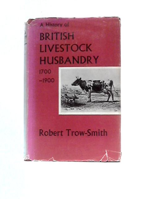 A History of British Livestock Husbandry, 1700-1900 von Robert Trow-Smith