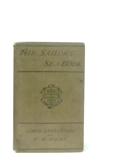 The Sailor's Sea-Book A Rudimentary Treatise on Navigation von James Greenwood