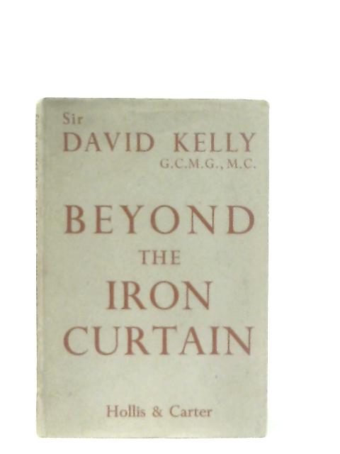 Beyond the Iron Curtain von Sir David Kelly