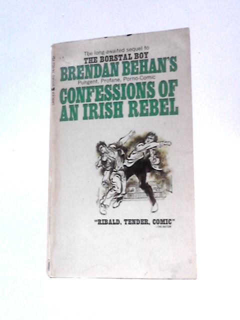 Confessions of an Irish Rebel By Brendan Behan