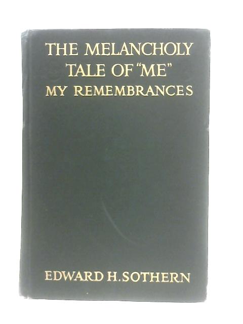 The Melancholy Tale of Me - My Remembrances von Edward H. Sothern