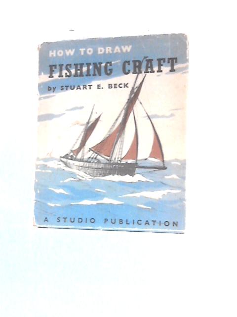 How to Draw Fishing Craft By Stuart E. Beck