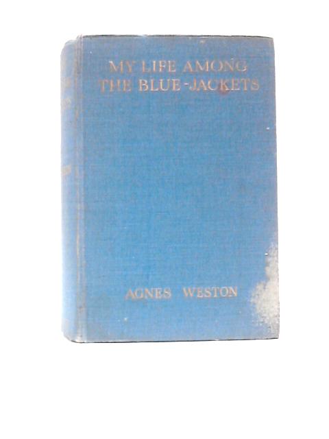 My Life Among the Bluejackets von Agnes Weston