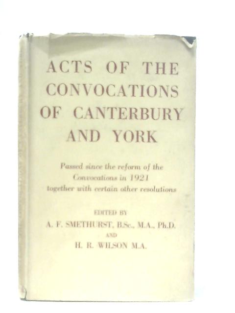 Acts of the Convocations of Canterbury and York von A. F. Smethurst & H.R. Wilson