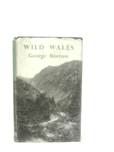 Wild Wales: Its People; Language and Scenery von George Borrow