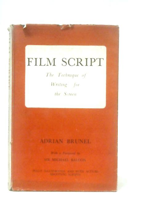 Film Script; The Technique Of Writing For The Screen By Adrian Brunel