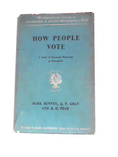 How People Vote: A Study Of Electoral Behaviour In Greenwich (International Library Of Sociology And Social Reconstruction) par Mark Benney Et Al.