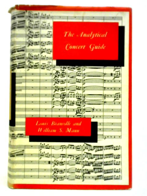 The Analytical Concert Guide von Louis Biancolli, William S. Mann