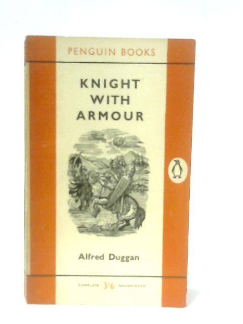 Knight with Armour By Alfred Duggan