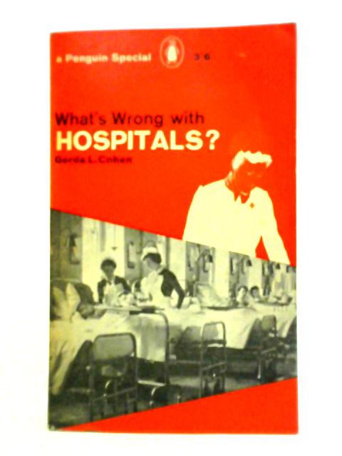 What's Wrong With Hospitals? By Gerda L. Cohen