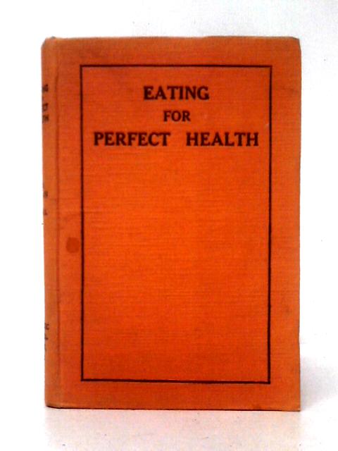 Eating for Perfect Health By Mrs Milton Powell