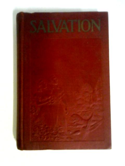 Salvation. Disclosing God's Provision For Man's Protection From Disaster And Salvation To Life Everlasting In Complete Happiness. A Text Book For The Jonadabs By J. F. Rutherford