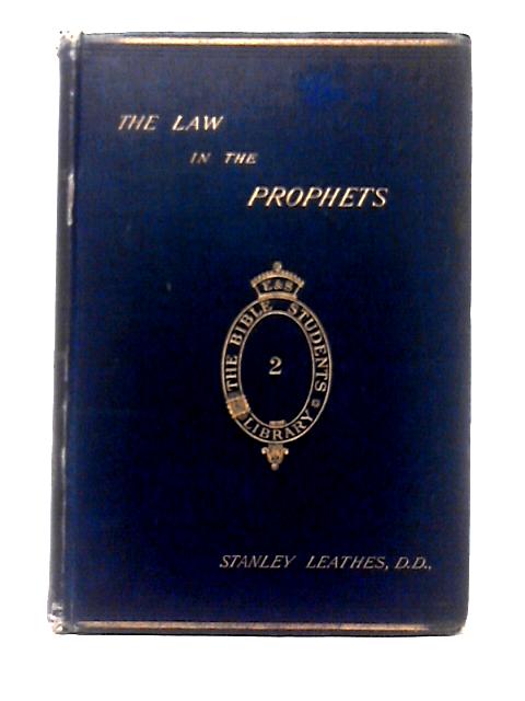 The Law in the Prophets By Rev. Stanley Leathes
