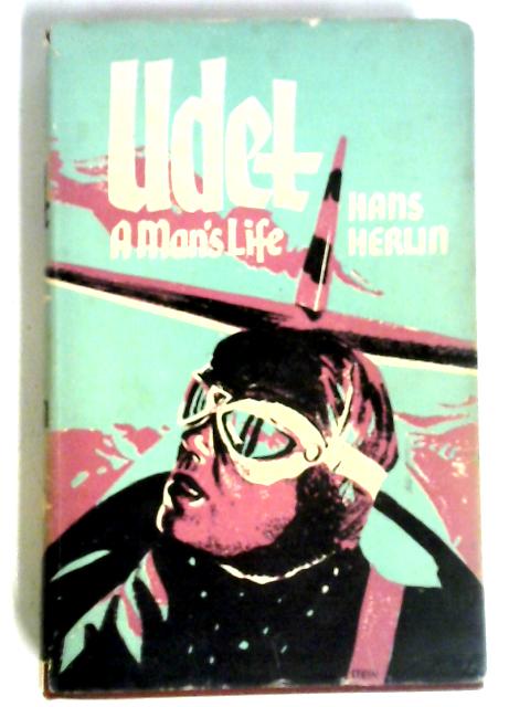 Udet: A Man's Life By H. Herlin