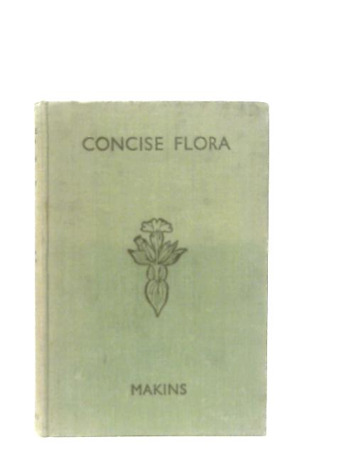 Concise Flora of Britain - for the Use of Schools By F. K. Makins