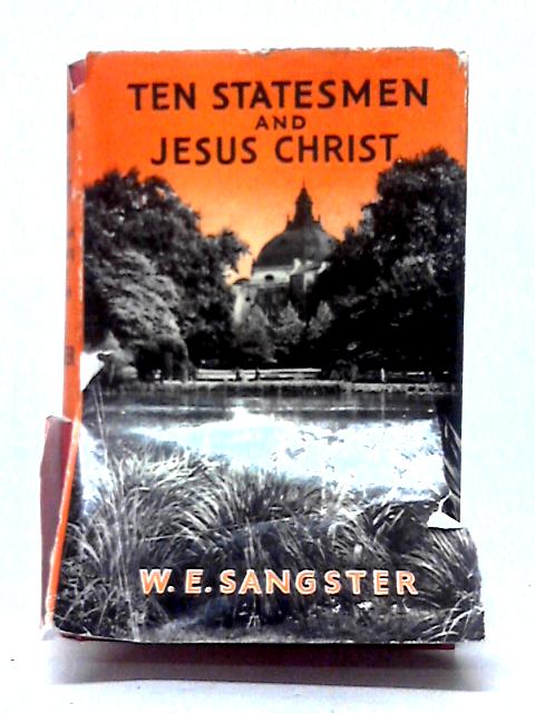 Ten Statesmen and Jesus Christ - A Christian Commentary on our War Aims von W. E. Sangster